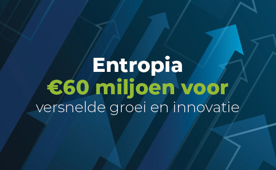 Entropia, €60 miljoen voor versnelde groei en innovatie